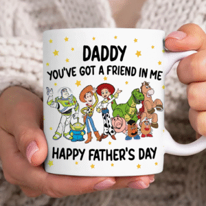 You've Got A Friend In Me - Fathers Day mug